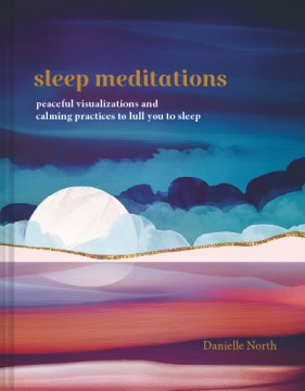 Sleep Meditations : Peaceful Visualizations and Calming Practices to Lull You to Sleep - MPHOnline.com