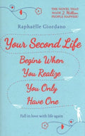 Your Second Life Begins When You Realize You Only Have One by Giordano, Raphaelle - MPHOnline.com