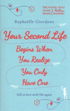 Your Second Life Begins When You Realize You Only Have One by Giordano, Raphaelle - MPHOnline.com