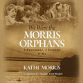 We Were the Morris Orphans - MPHOnline.com