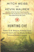 Hunting Che - How a U.S. Special Forces Team Helped Capture the World's Most Famous Revolutionary  (Reprint) - MPHOnline.com