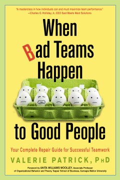 When Bad Teams Happen to Good People : Your Complete Repair Guide for Successful Teamwork - MPHOnline.com