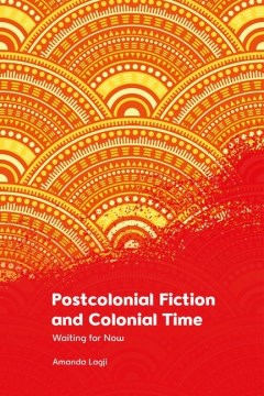 Postcolonial Fiction and Colonial Time - MPHOnline.com