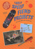 A Book of Speed Fiend Projects for Kids Who Love to Go Fast - MPHOnline.com