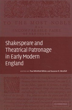 Shakespeare and Theatrical Patronage in Early Modern England - MPHOnline.com