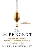 The 9.9 Percent : The New Aristocracy That Is Entrenching Inequality and Warping Our Culture - MPHOnline.com