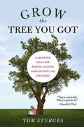 Grow the Tree You Got - & 99 Other Ideas for Raising Amazing Adolescents and Teenagers - MPHOnline.com