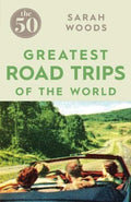 The 50 Greatest Road Trips of the World  (The 50) - MPHOnline.com