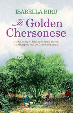The Golden Chersonese: A 19th-century Englishwoman's Travels in Singapore and the Malay Peninsula - MPHOnline.com