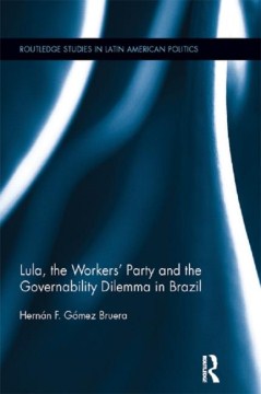 Lula, the Workers' Party and the Governability Dilemma in Brazil - MPHOnline.com