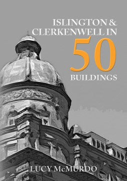 Islington & Clerkenwell in 50 Buildings - MPHOnline.com