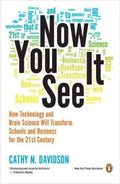 Now You See It - How Technology and Brain Science Will Transform Schools and Business for the 21st Century  (Reprint) - MPHOnline.com