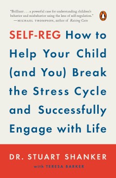 Self-Reg - How to Help Your Child (and You) Break the Stress Cycle and Successfully Engage with Life  (Reprint) - MPHOnline.com