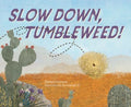 Slow Down, Tumbleweed! - MPHOnline.com