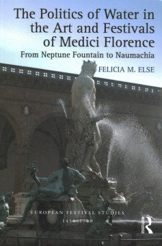 The Politics of Water in the Art and Festivals of Medici Florence - MPHOnline.com