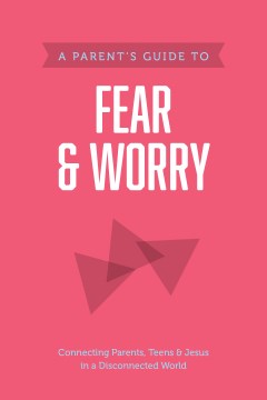 A Parent?s Guide to Fear and Worry - MPHOnline.com