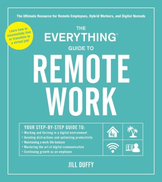 The Everything Guide to Remote Work : The Ultimate Resource for Remote Employees, Hybrid Workers, and Digital Nomads - MPHOnline.com