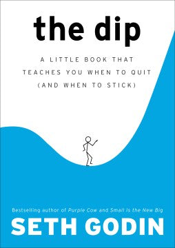 THE DIP: A LITTLE BOOK THAT TEACHES YOU WHEN TO QUIT (AND WH - MPHOnline.com