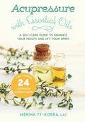 Acupressure With Essential Oils - A Self-Care Guide to Enhance Your Health and Lift Your Spirit: Includes 24 Common Conditions - MPHOnline.com