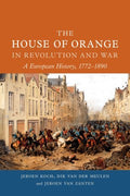 The House of Orange in Revolution and War: A European History, 1772–1890 - MPHOnline.com