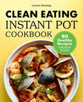 Clean Eating Instant Pot Cookbook - MPHOnline.com