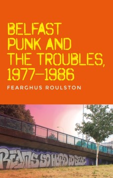 Belfast Punk and the Troubles - MPHOnline.com