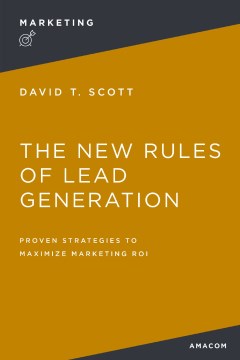 The New Rules of Lead Generation : Proven Strategies to Maximize Marketing Roi - MPHOnline.com