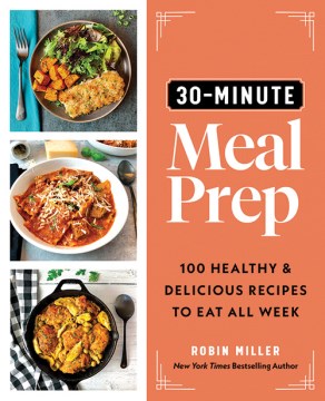 30-Minute Meal Prep: 100 Healthy and Delicious Recipes to Eat All Week - MPHOnline.com