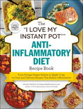 The "I Love My Instant Pot" Anti-Inflammatory Diet Recipe Book - MPHOnline.com