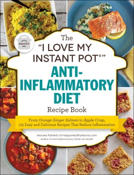 The "I Love My Instant Pot" Anti-Inflammatory Diet Recipe Book - MPHOnline.com