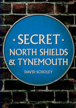 Secret North Shields & Tynemouth - MPHOnline.com