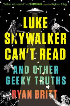 Luke Skywalker Can't Read - And Other Geeky Truths - MPHOnline.com