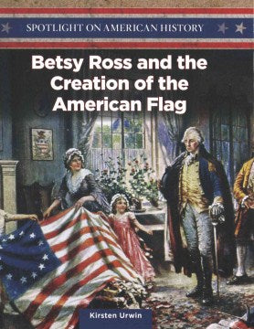 Betsy Ross and the Creation of the American Flag - MPHOnline.com