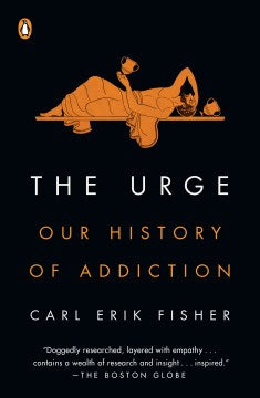 The Urge : Our History of Addiction - MPHOnline.com