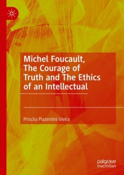 Michel Foucault, The Courage of Truth and The Ethics of an Intellectual - MPHOnline.com