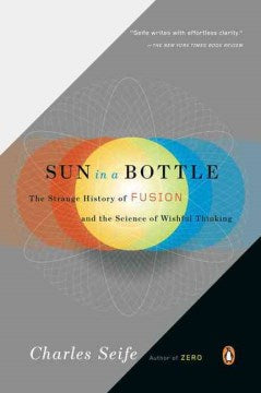 Sun in a Bottle - The Strange Ory of Fusion and the Science of Wishful Thinking - MPHOnline.com