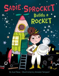 Sadie Sprocket Builds a Rocket - MPHOnline.com