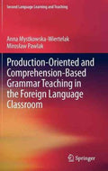 Production-Oriented and Comprehension-Based Grammar Teaching in the Foreign Language Classroom - MPHOnline.com