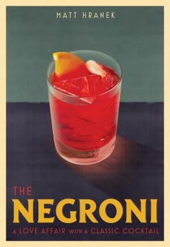 The Negroni - A Love Affair With a Classic Cocktail - MPHOnline.com