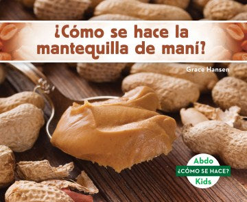 C?mo se hace la mantequilla de man?? / How Is Peanut Butter Made? - MPHOnline.com