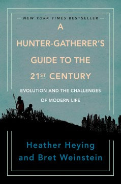 A Hunter-gatherer's Guide To The 21st Century : Evolution and the Challenges of Modern Life - MPHOnline.com