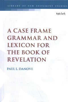 A Case Frame Grammar and Lexicon for the Book of Revelation - MPHOnline.com