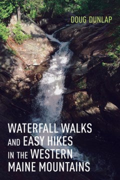 Waterfall Walks and Easy Hikes in the Western Maine Mountains - MPHOnline.com