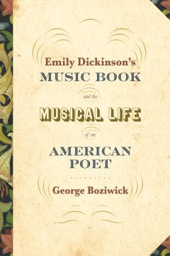 Emily Dickinson's Music Book and the Musical Life of an American Poet - MPHOnline.com