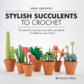 Stylish Succulents to Crochet - MPHOnline.com