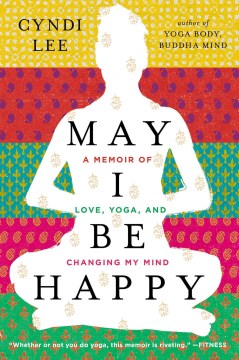 May I Be Happy - A Memoir of Love, Yoga, and Changing My Mind  (Reprint) - MPHOnline.com