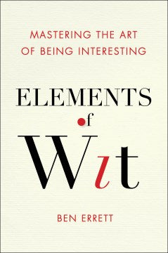 Elements of Wit - Mastering the Art of Being Interesting - MPHOnline.com