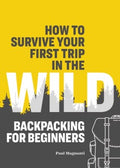 How to Survive Your First Trip in the Wild - MPHOnline.com