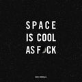 Space Is Cool As F*ck - MPHOnline.com