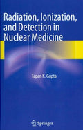 Radiation, Ionization, and Detection in Nuclear Medicine - MPHOnline.com